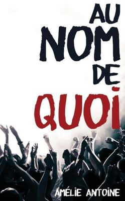 Au Nom De Quoi (French Edition)