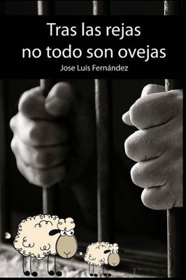 Tras Las Rejas No Todo Son Ovejas (Spanish Edition)