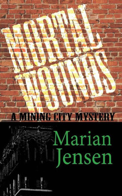 Mortal Wounds: A Mining City Mystery