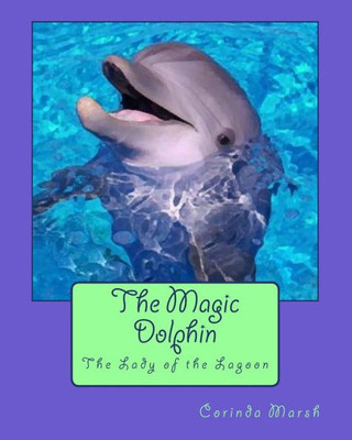 The Magic Dolphin: The Lady Of The Lagoon