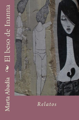 El Beso De Inanna: Relatos (Spanish Edition)