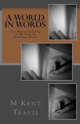 A World In Words: The World-Building Of Writing An Academic Essay