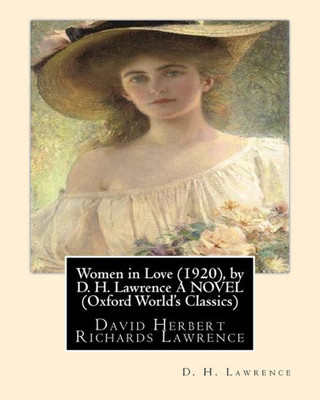 Women In Love (1920), By D. H. Lawrence A Novel (Classics): David Herbert Richards Lawrence
