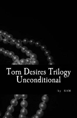 Torn Desires Trilogy: Unconditional