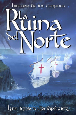 La Ruina Del Norte (Historia De Los Confines) (Spanish Edition)