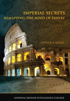 Imperial Secrets: Remapping The Mind Of Empire