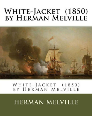 White-Jacket (1850) By Herman Melville