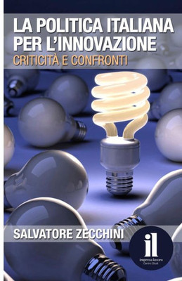 La Politica Italiana Per L'Innovazione: Criticità E Confronti (Italian Edition)