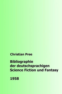 Bibliographie Der Deutschsprachigen Science Fiction Und Fantasy 1958 (German Edition)