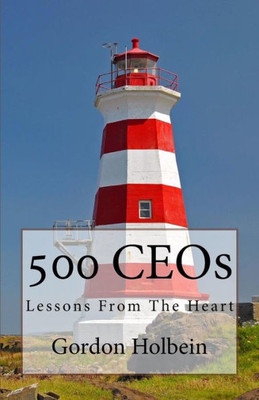 500 Ceos: Lessons From The Heart