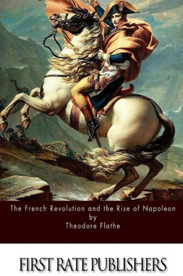 The French Revolution And The Rise Of Napoleon
