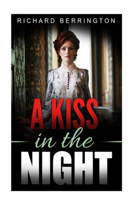 A Kiss In The Night : Romantic Love Story During The American Revolution (Romance, Romantic, Love, American Revolution,, Revolutionary War, British)