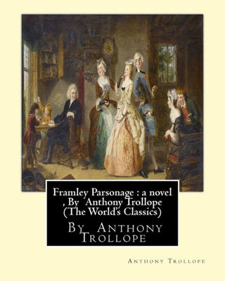 Framley Parsonage : A Novel , By Anthony Trollope (The World'S Classics)
