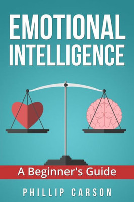 Emotional Intelligence: A Beginner'S Guide