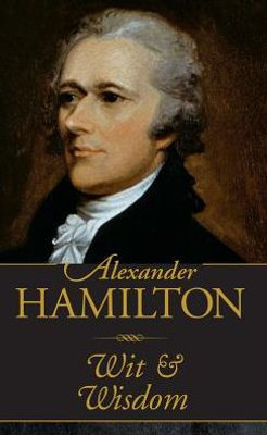 Alexander Hamilton Wit & Wisdom (Mini Pocket Gift Book)