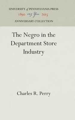 The Negro In The Department Store Industry (Anniversary Collection)