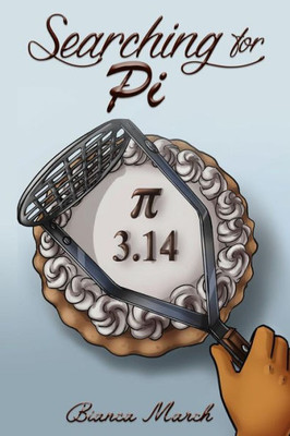 Searching For Pi: The Novel For Kids