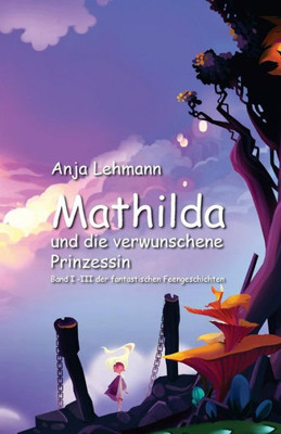 Mathilda Und Die Verwunschene Prinzessin: Sammelband (German Edition)