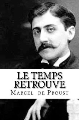 Le Temps Retrouve: À La Recherche Du Temps Perdu #7 (French Edition)