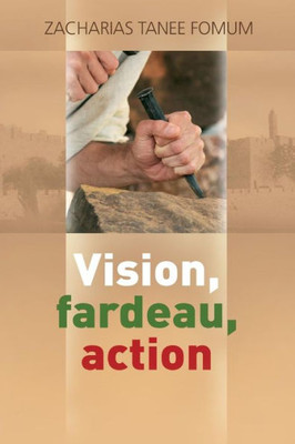 Vision, Fardeau, Action (Diriger Le Peuple De Dieu) (French Edition)
