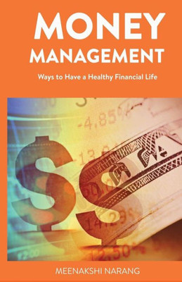 Money Management: Ways To Have A Healthy Financial Life