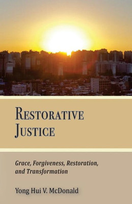 Restorative Justice, Grace, Restoration, And Transformation