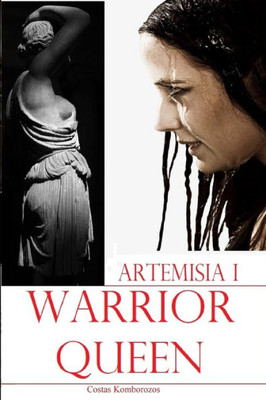 Artemisia I: Warrior-Queen (The Legacy Of The Amazons)