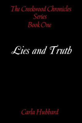 The Creekwood Chronicles: Lies And Truth: The Creekwood Chronicles: Lies And Truth