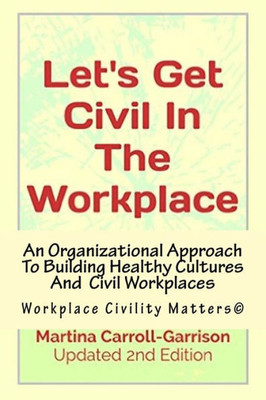 Let'S Get Civil In The Workplace: Workplace Civility Matters©