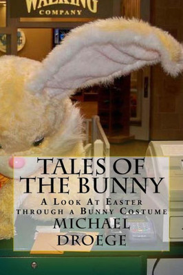 Tales Of The Bunny: A Look At Easter Through A Bunny Costume