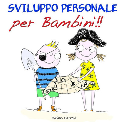 Sviluppo Personale Per Bambini!! (Italian Edition)