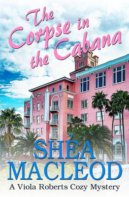 The Corpse In The Cabana: A Viola Roberts Cozy Mystery
