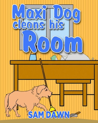 Maxi Dog Cleans His Room (Animal Stories For Children)