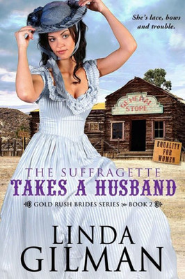 The Suffragette Takes A Husband (Gold Rush Brides Series)