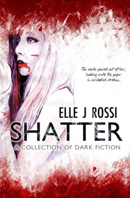 Shatter: A Collection Of Dark Fiction