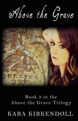 Above The Grave: Book 3 In The Above The Grave Trilogy