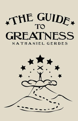 The Guide To Greatness