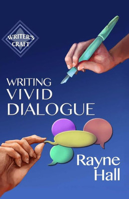 Writing Vivid Dialogue: Professional Techniques For Fiction Authors (Writer'S Craft)