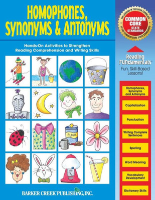 Reading Fundamentals - Homophones, Synonyms & Antonyms: Learn About Homophones, Synonyms & Antonyms And How To Use Them To Strengthen Reading Comprehension And Writing Skills