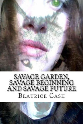Savage Garden, Savage Beginning And Savage Future (The Savage Series)