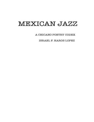 Mexican Jazz: A Chicano Poetry Codex (Chicano Pulp Fiction)