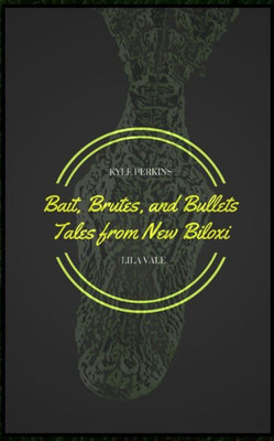 Bait, Brutes, And Bullets: Tales From New Biloxi