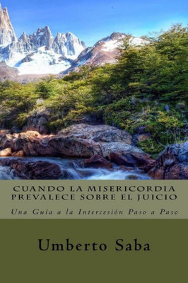 Cuando La Misericordia Prevalece Sobre El Juicio (Spanish Edition)