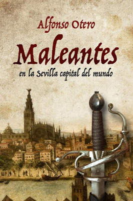 Maleantes: En La Sevilla Capital Del Mundo (Spanish Edition)