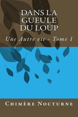 Dans La Gueule Du Loup (Une Autre Vie) (French Edition)