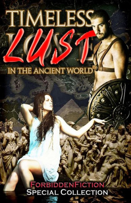 Timeless Lust: Erotic Stories In The Ancient World