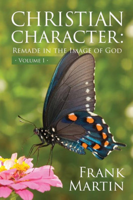 Christian Character: Remade In The Image Of God