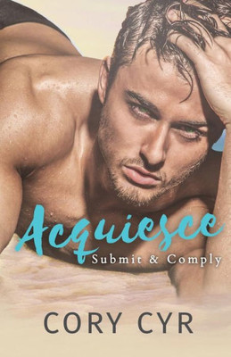 Acquiesce: Submit & Comply