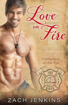 Love On Fire (Firefighters On The Fox)