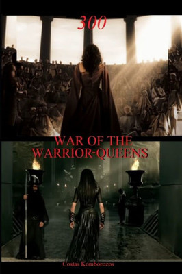 300: War Of The Warrior-Queens (The Legacy Of The Amazons)